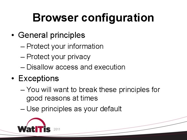 Browser configuration • General principles – Protect your information – Protect your privacy –