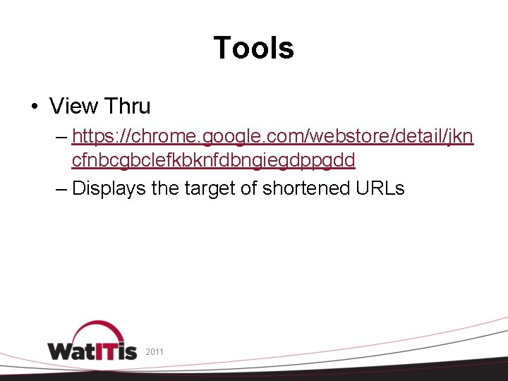 Tools • View Thru – https: //chrome. google. com/webstore/detail/jkn cfnbcgbclefkbknfdbngiegdppgdd – Displays the target