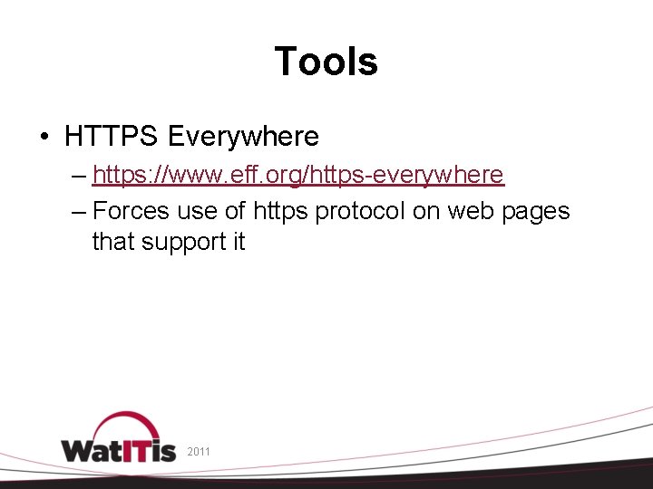 Tools • HTTPS Everywhere – https: //www. eff. org/https-everywhere – Forces use of https