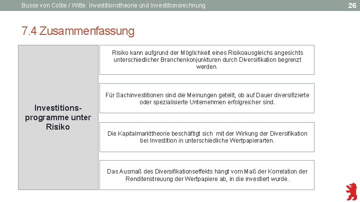 Busse von Colbe / Witte: Investitionstheorie und Investitionsrechnung 7. 4 Zusammenfassung Risiko kann aufgrund