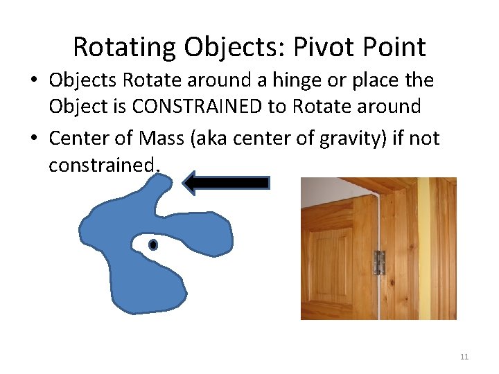 Rotating Objects: Pivot Point • Objects Rotate around a hinge or place the Object