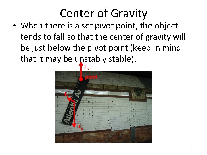 Center of Gravity • When there is a set pivot point, the object tends
