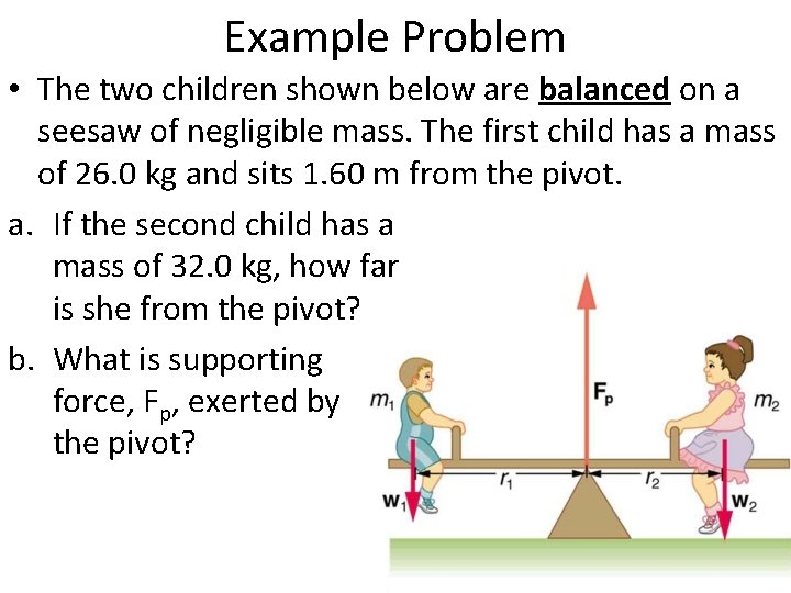 Example Problem • The two children shown below are balanced on a seesaw of