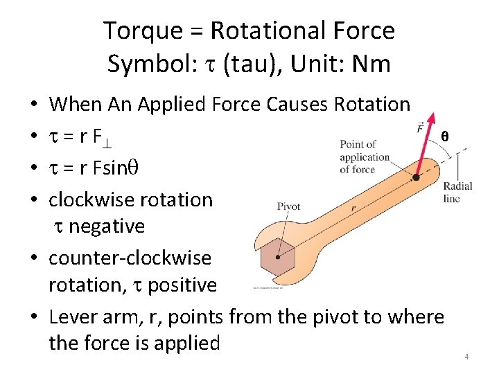 Torque = Rotational Force Symbol: (tau), Unit: Nm When An Applied Force Causes Rotation