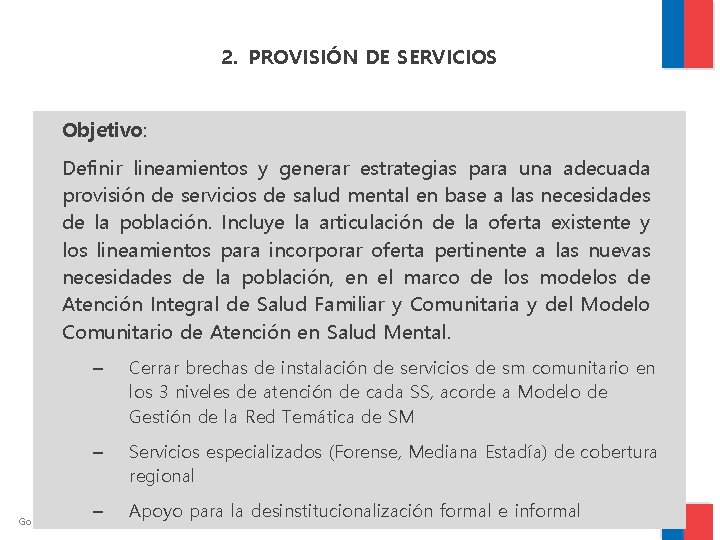 2. PROVISIÓN DE SERVICIOS Objetivo: Definir lineamientos y generar estrategias para una adecuada provisión