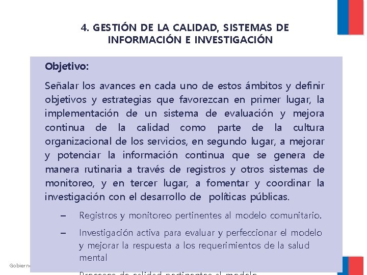 4. GESTIÓN DE LA CALIDAD, SISTEMAS DE INFORMACIÓN E INVESTIGACIÓN Objetivo: Señalar los avances