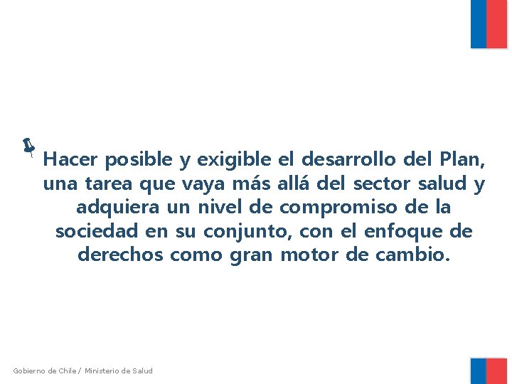  Hacer posible y exigible el desarrollo del Plan, una tarea que vaya más