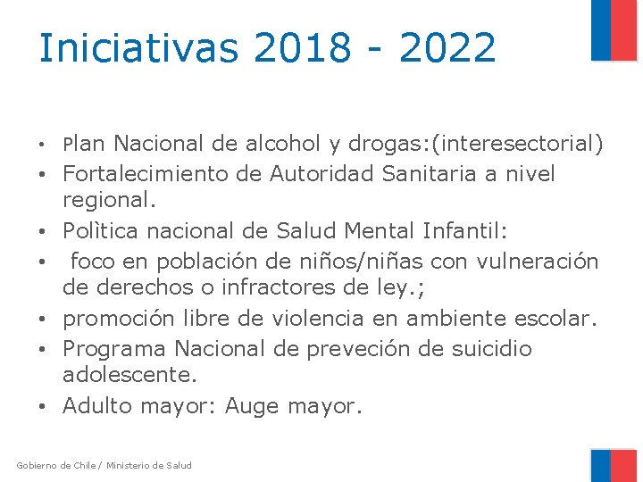 Iniciativas 2018 - 2022 • Plan Nacional de alcohol y drogas: (interesectorial) • Fortalecimiento