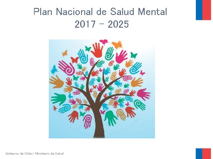 Plan Nacional de Salud Mental 2017 - 2025 Gobierno de Chile / Ministerio de