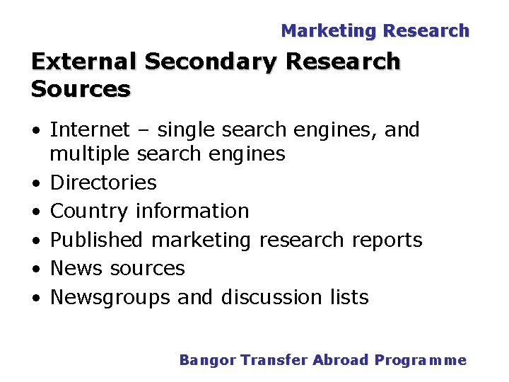 Marketing Research External Secondary Research Sources • Internet – single search engines, and multiple Marketing Research External Secondary Research Sources • Internet – single search engines, and multiple