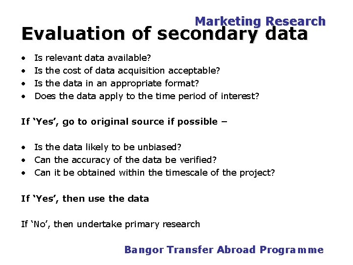 Marketing Research Evaluation of secondary data • • Is relevant data available? Is the Marketing Research Evaluation of secondary data • • Is relevant data available? Is the