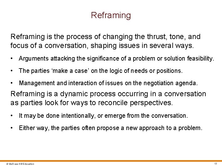 Reframing is the process of changing the thrust, tone, and focus of a conversation,