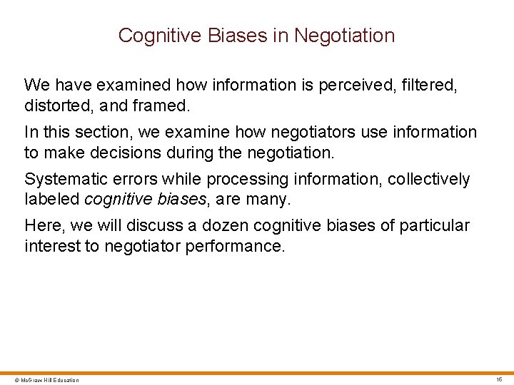 Cognitive Biases in Negotiation We have examined how information is perceived, filtered, distorted, and