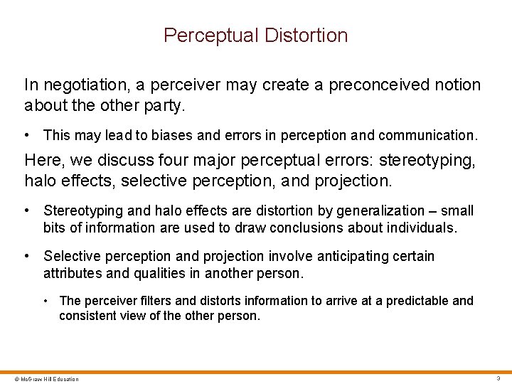 Perceptual Distortion In negotiation, a perceiver may create a preconceived notion about the other