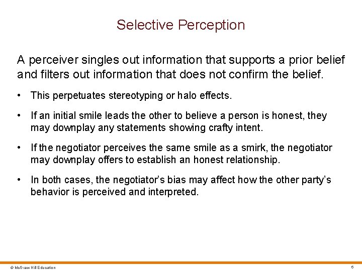 Selective Perception A perceiver singles out information that supports a prior belief and filters
