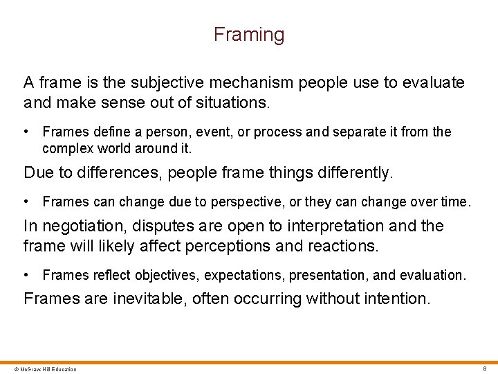 Framing A frame is the subjective mechanism people use to evaluate and make sense