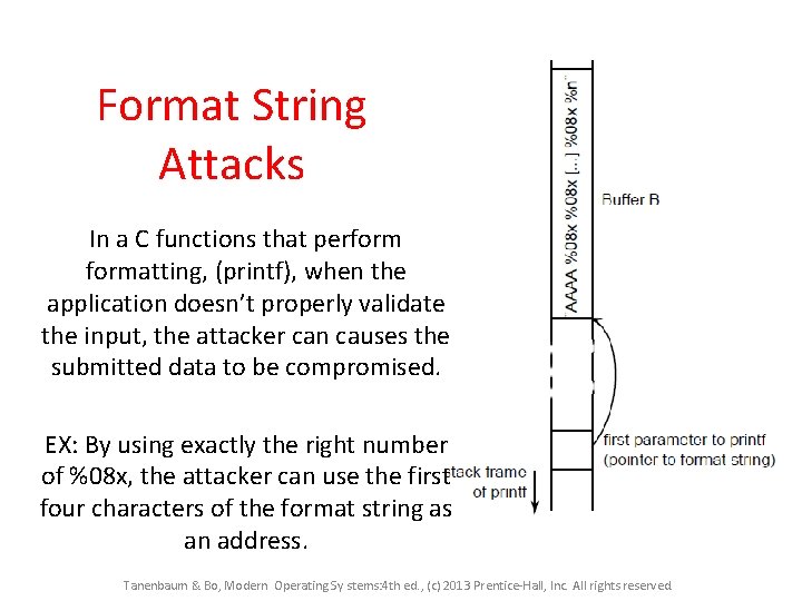 Format String Attacks In a C functions that performatting, (printf), when the application doesn’t