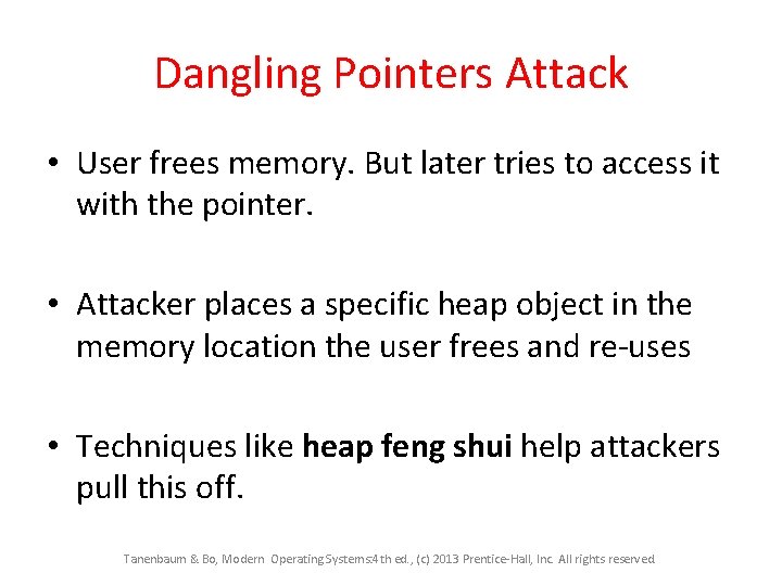 Dangling Pointers Attack • User frees memory. But later tries to access it with