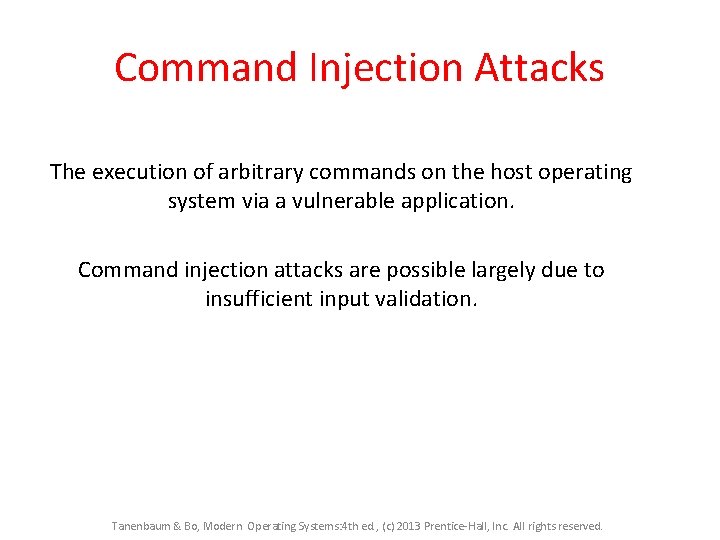 Command Injection Attacks The execution of arbitrary commands on the host operating system via