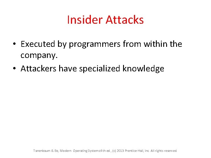 Insider Attacks • Executed by programmers from within the company. • Attackers have specialized