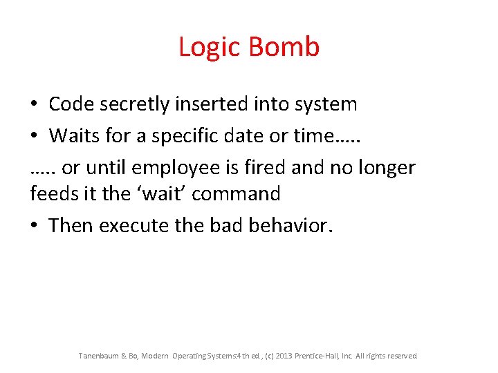 Logic Bomb • Code secretly inserted into system • Waits for a specific date