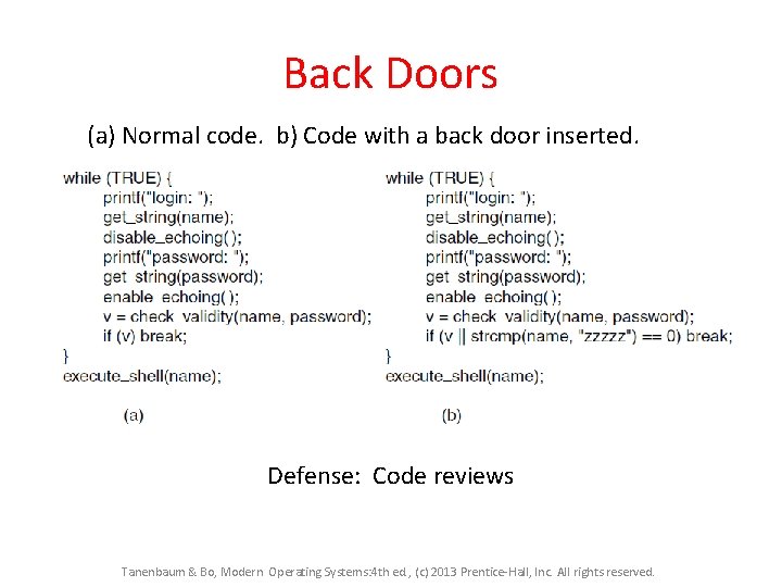 Back Doors (a) Normal code. b) Code with a back door inserted. Defense: Code