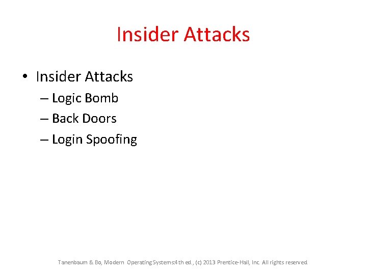 Insider Attacks • Insider Attacks – Logic Bomb – Back Doors – Login Spoofing