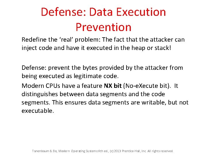 Defense: Data Execution Prevention Redefine the ‘real’ problem: The fact that the attacker can