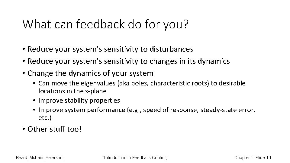 What can feedback do for you? • Reduce your system’s sensitivity to disturbances •