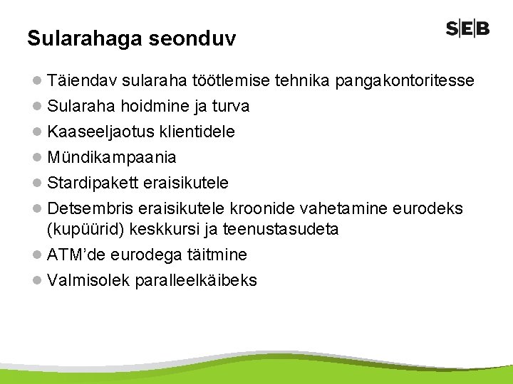 Sularahaga seonduv l Täiendav sularaha töötlemise tehnika pangakontoritesse l Sularaha hoidmine ja turva l