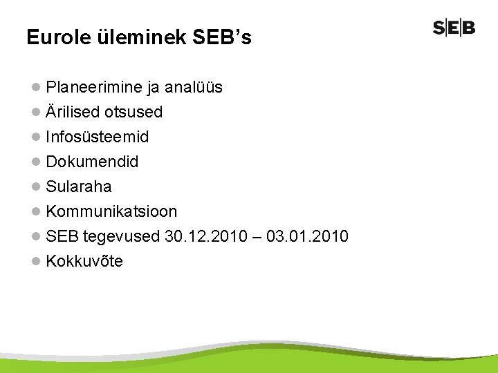 Eurole üleminek SEB’s l Planeerimine ja analüüs l Ärilised otsused l Infosüsteemid l Dokumendid