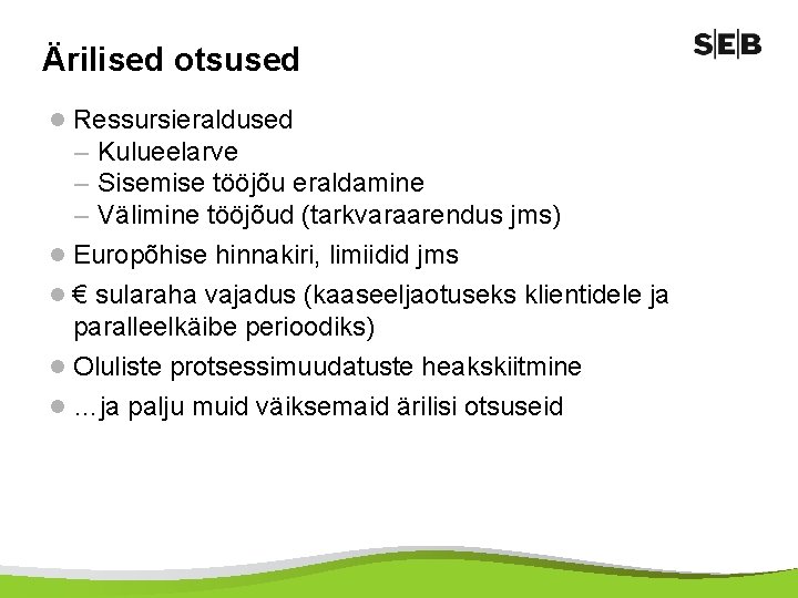 Ärilised otsused l Ressursieraldused – Kulueelarve – Sisemise tööjõu eraldamine – Välimine tööjõud (tarkvaraarendus