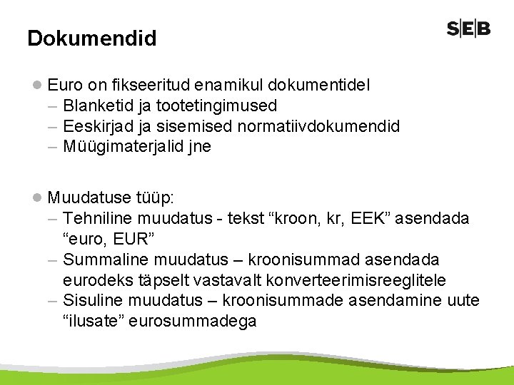 Dokumendid l Euro on fikseeritud enamikul dokumentidel – Blanketid ja tootetingimused – Eeskirjad ja