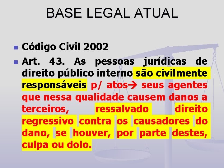 BASE LEGAL ATUAL n n Código Civil 2002 Art. 43. As pessoas jurídicas de