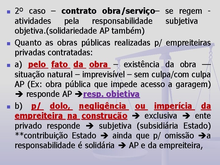 n n 2º caso – contrato obra/serviço– se regem - atividades pela responsabilidade subjetiva