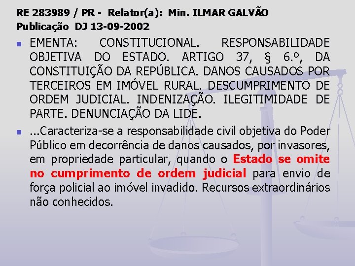 RE 283989 / PR - Relator(a): Min. ILMAR GALVÃO Publicação DJ 13 -09 -2002