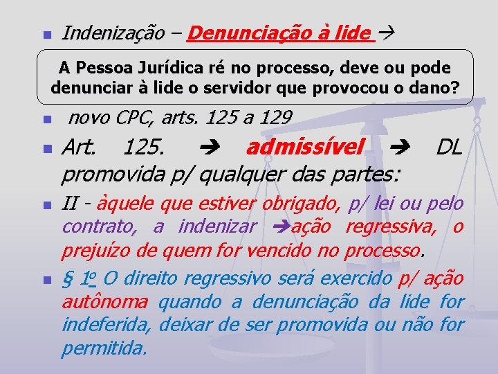 n Indenização – Denunciação à lide Indenização – A Pessoa Jurídica ré no processo,