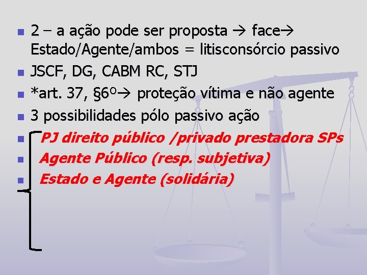 n n n n 2 – a ação pode ser proposta face Estado/Agente/ambos =