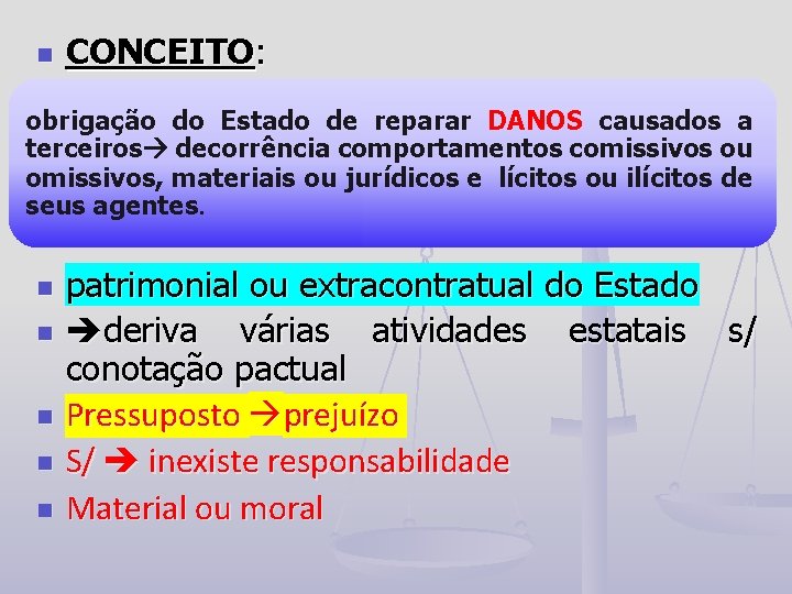 n CONCEITO: obrigação do Estado de reparar DANOS causados a terceiros decorrência comportamentos comissivos