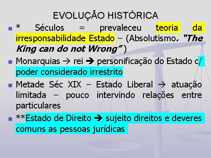 EVOLUÇÃO HISTÓRICA n n * Séculos = prevaleceu teoria da irresponsabilidade Estado – (Absolutismo.