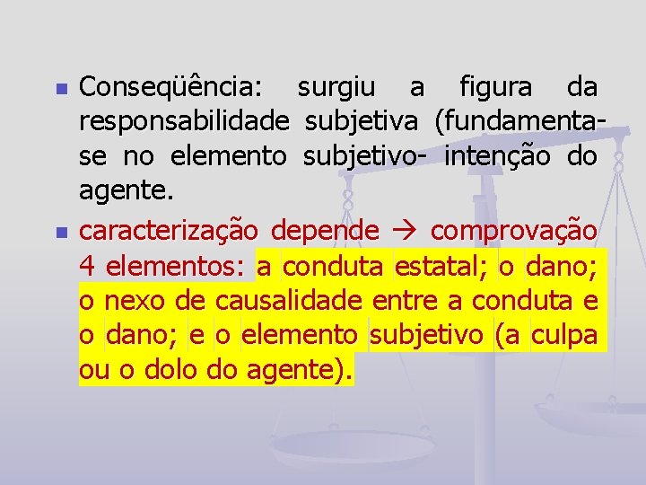 n n Conseqüência: surgiu a figura da responsabilidade subjetiva (fundamentase no elemento subjetivo- intenção