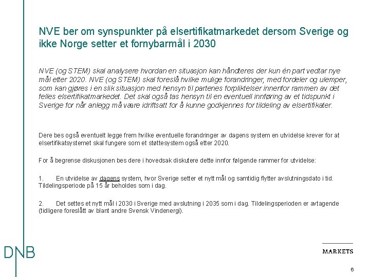 NVE ber om synspunkter på elsertifikatmarkedet dersom Sverige og ikke Norge setter et fornybarmål