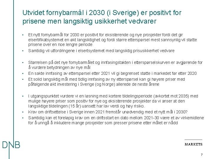 Utvidet fornybarmål i 2030 (i Sverige) er positivt for prisene men langsiktig usikkerhet vedvarer
