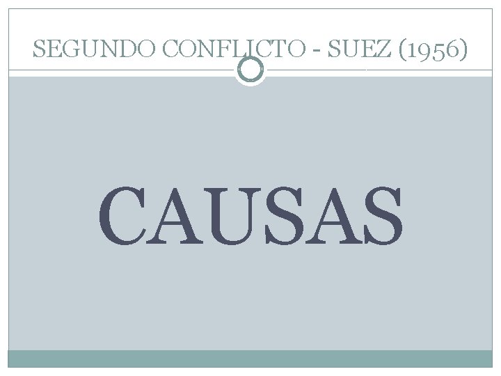 SEGUNDO CONFLICTO - SUEZ (1956) CAUSAS 