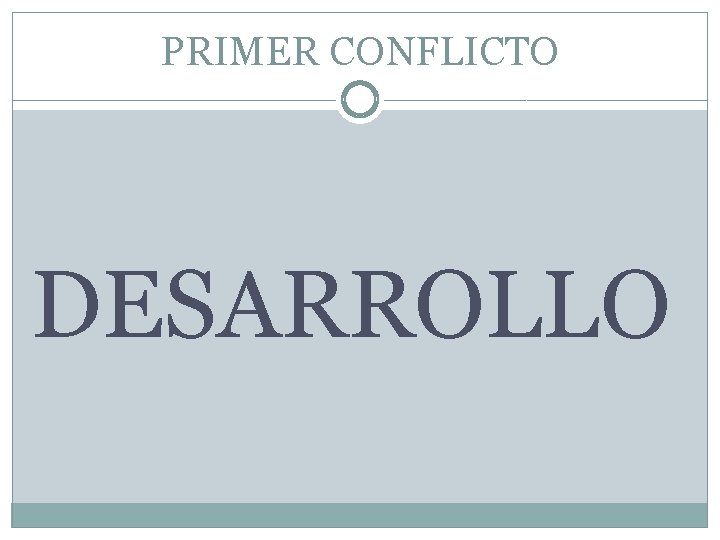 PRIMER CONFLICTO DESARROLLO 
