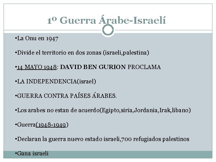 1º Guerra Árabe-Israelí • La Onu en 1947 • Divide el territorio en dos