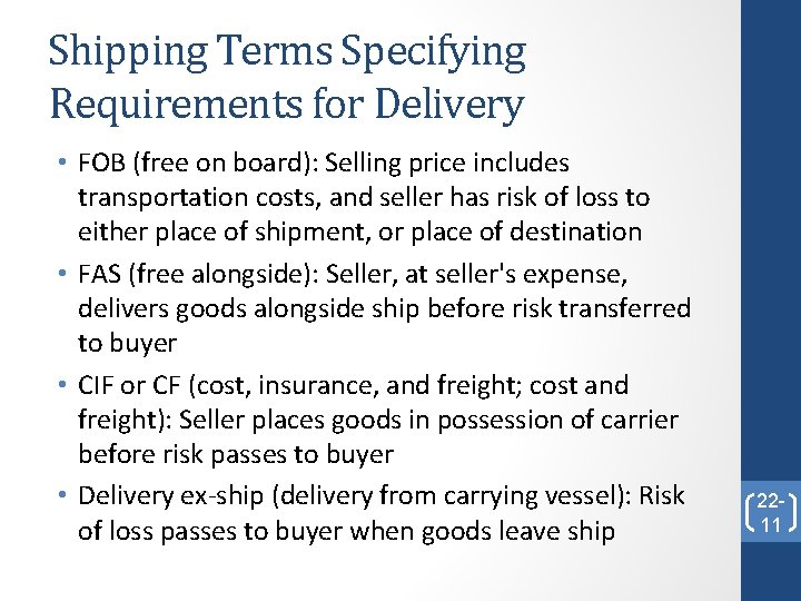 Shipping Terms Specifying Requirements for Delivery • FOB (free on board): Selling price includes