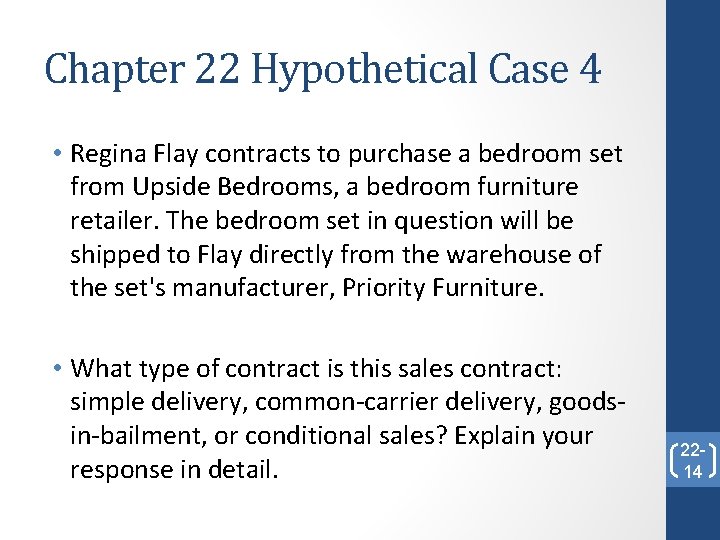Chapter 22 Hypothetical Case 4 • Regina Flay contracts to purchase a bedroom set