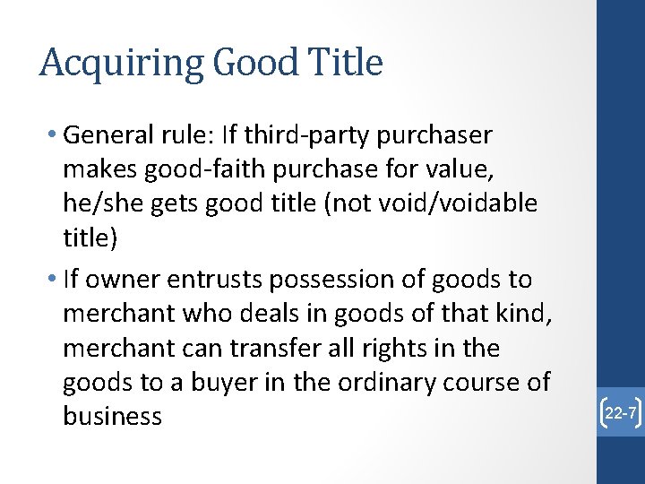 Acquiring Good Title • General rule: If third-party purchaser makes good-faith purchase for value,