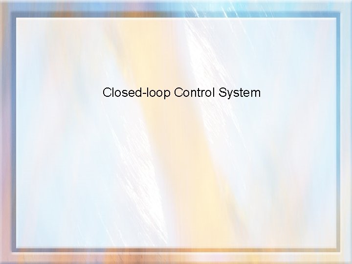 Closed-loop Control System 